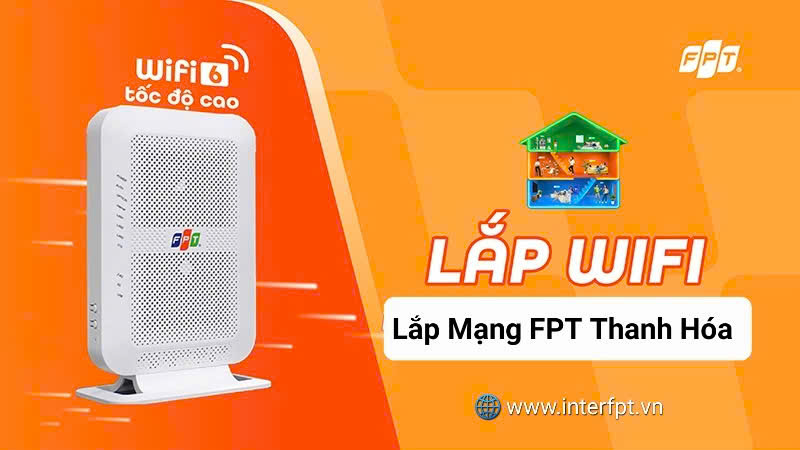 Lắp Mạng FPT Thanh Hóa 2025 – Tốc Độ Cao & WiFi 6 chất lượng